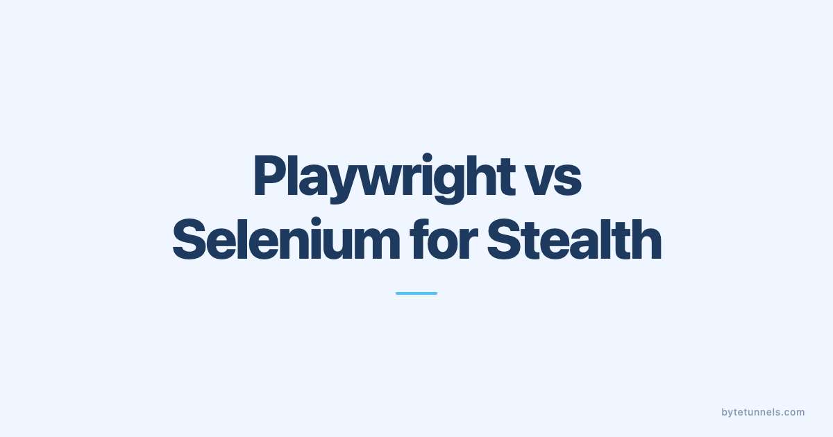 Playwright vs Selenium for Stealth: Which Evades Detection Better?