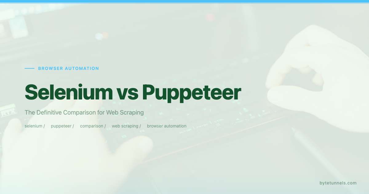Selenium vs Puppeteer: The Definitive Comparison for Web Scraping
